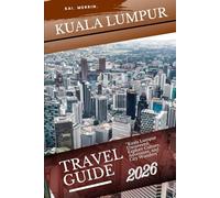 Kuala Lumpur Travel Guide 2026 (WanderSphere: The Global Travel Collection)