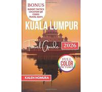 KUALA LUMPUR Travel Guide: Cityscapes, Festivals, Streetfood, Temples, and Nightlife Across Malaysia’s Capital