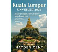 KUALA LUMPUR UNVEILED 2026: An Exclusive Insider’s Guide to Malaysia’s Dazzling Capital, Must-See Attractions, Local Life, Food Trails, Day Trips, and Practical Travel Wisdom