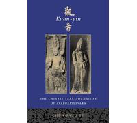 Kuan-yin: The Chinese Transformation of Avalokitesvara (Iaswr Series)