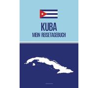 Kuba Geschenk: Reisetagebuch Kuba praktisches A5 Buch als Tagebuch zum Eintragen und Selberschreiben für Cuba Urlaub die Reise auf die karibische Insel nach Havanna Geschenkidee Karibik Liebhaber