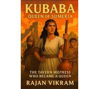 Kubaba: Queen of Sumeria: The Tavern Mistress who Became a Queen