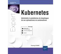 Kubernetes: Administre la plataforma de despliegue de sus (Expert It)