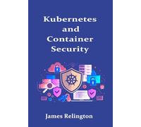 Kubernetes and Container Security