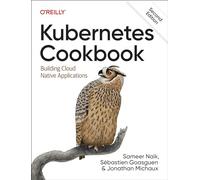 Kubernetes Cookbook – Building Cloud Native Applications – O’Reilly Verlag