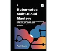 Kubernetes Multi-Cloud Mastery: Deploy, operate, and scale production workloads across EKS, AKS, and GKE using modern container orchestration techniques.