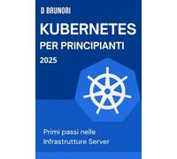 Kubernetes per Principianti: Primi passi nelle Infrastrutture Server