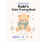 Kubi's Calm Tracing Book: A Calm Tracing Workbook for Kids Ages 3-5 - Pencil Control, Fine Motor Skills & Quiet Learning Activities with Kubi the Calm Bear (Calm Cub Learning)