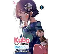 Kubo Won't Let Me Be Invisible, Vol. 9: Volume 9 (KUBO WONT LET ME BE INVISIBLE GN)