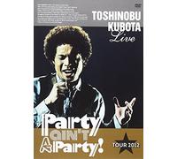 Kubota, Toshinobu - 25Th Anniversary Toshinobu Kubota Concert Tour 2012'Party Ain'T A Party [Edizione: Giappone] [Italia] [DVD]