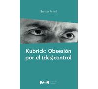 Kubrick: Obsesión por el (des)control (Colección Autores)