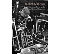 Kubrick Total : Cómo Cambió El Rumbo Del Cine De Hollywood