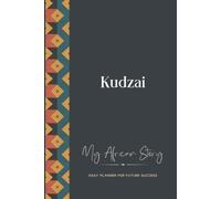 Kudzai Daily Planner: My African Story: 300-page 6x9 Guided Journal for Daily Goal Setting and Success Planning, Weekly Introspection