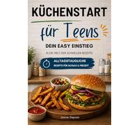 Küchenstart für Teens Dein easy Einstieg in die Welt der schnellen Rezepte: Kochbuch für Teenager Praktische Rezepte für jeden Tag - einfach erklärt, ... Einfach scannen & shoppen und loslegen.
