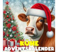 KÜHE advantskalnder: Mit 24 Bildern und unterhaltsamen Fakten über Kühe, ihre charmanten Eigenheiten, erstaunliche Intelligenz und die wunderbare Welt auf der Weide