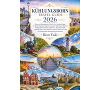 KÜHLUNGSBORN TRAVEL GUIDE 2026: Discover Kühlungsborn West & Ost, Detailed Maps, the Seven-Kilometre Beach Promenade, Molli Steam Railway, ... Lagoon, Bad Doberan, Wismar, Schwerin Castle