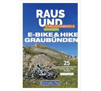 Kümmerly+Frey Raus und E-Bike & Hike Graubünden - Mountainbike- & Wanderführer: 25 aussergewöhnliche E-Bike und Hike-Touren