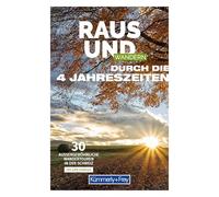Kümmerly+Frey Raus und Wandern durch die 4 Jahreszeiten: 30 aussergewöhnliche Wandertouren in der Schweiz
