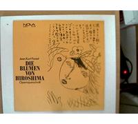 Künstlerkollektiv - Jean Kurt Forest - Die Blumen von Hiroshima (Opernquerschnitt),