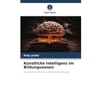 Künstliche Intelligenz im Bildungswesen: Innovationen, Chancen und Herausforderungen