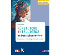 Künstliche Intelligenz im Deutschunterricht: Potenziale und unterrichtspraktische Anwendung