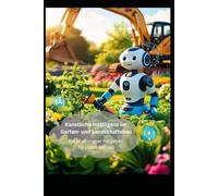 Künstliche Intelligenz im Garten und Landschaftsbau: Ein praxisnaher Ratgeber für jeden Betrieb