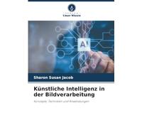 Künstliche Intelligenz in der Bildverarbeitung: Konzepte, Techniken und Anwendungen