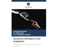 Künstliche Intelligenz in der Endodontie: Aktuelle Anwendungen, Zukunftsperspektiven und klinische Implikationen