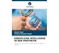 KÜNSTLICHE INTELLIGENZ IN DER PROTHETIK: Die Transformation der Zahnrestauration im digitalen Zeitalter