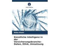 Künstliche Intelligenz in der Versicherungsbranche: Daten, Ethik, Umsetzung