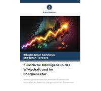 Künstliche Intelligenz in der Wirtschaft und im Energiesektor: Sammlung wissenschaftlicher Artikel von Studenten und Lehrkräften des Staatlichen Energieinstituts von Turkmenistan