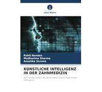 Künstliche Intelligenz in Der Zahnmedizin: Die Transformation der Zahnmedizin durch maschinelle Intelligenz