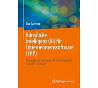 Künstliche Intelligenz (KI) für Unternehmenssoftware (ERP): Konzepte für Enterprise AI mit Beispielen von SAP S/4HANA