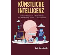 Künstliche Intelligenz: Sicherer Einsatz im Arbeitsumfeld - Zur Vorbereitung auf das AI ACT Certificate: 4