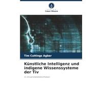 Künstliche Intelligenz und indigene Wissenssysteme der Tiv: In Universitätsbibliotheken