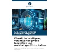 Künstliche Intelligenz, verantwortungsvolle Innovation und nachhaltiges Wirtschaften: Integration von Ethik, Technologie und nachhaltigem Wachstum