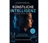 Künstliche Intelligenz: Verstehen. Nutzen. Gestalten.