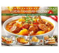 Kür reestyle-Kochen. Zutaten und Ideen. Mach dein Gericht daraus! (Tischkalender 2026 DIN A5 quer), CALVENDO Monatskalender: Jeden Monat Kürbis-Zutaten die zum kreativen Freestyle-Kochen einladen
