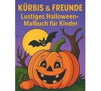 Kürbis&Freunde Lustiges Halloween Malbuch für Kinder: Einfache Ausmalbilder für Vorschule und Grundschule - nicht gruselig, nur Spaß mit Hexen, ... und auch mit vielen lustigen Monsterchen
