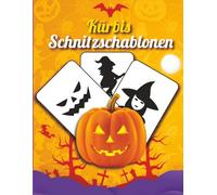 Kürbis Schnitzschablonen: Über 60 Lustige und Gruselige Halloween Schablonen zum Kürbisschnitzen und Dekorieren