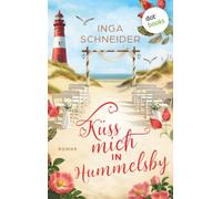 Küss mich in Hummelsby: Roman: Ein Liebesroman an der Ostseeküste zum Träumen & Wohlfühlen