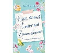 Küsse, die nach Sommer und Zitronen schmecken: Sommer in Winterlichten (Weihnachten in Winterlichten)