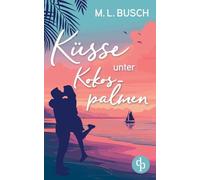 Küsse unter Kokospalmen | Wholesome Feel Good Liebesroman mit Happy End: Wird aus dem heißen Sommerflirt die große Liebe?