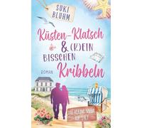 Küsten-Klatsch & (k)ein bisschen Kribbeln: Ein Wohlfühlroman auf Sylt (Die kleine Villa auf Sylt)