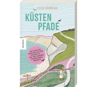 Küstenpfade: Wie ich auf und davon und dem Leben entgegenlief - und dabei irgendwie Großbritannien umrundete. Ein Reiseerzählung über Neuanfang, Naturerfahrungen und die Kraft langer Wege