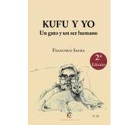 Kufu Y Yo. Un Gato Y Un Ser Humano. 2ª Edición (ebook)