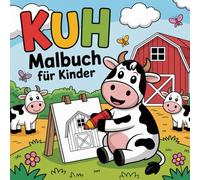 Kuh Malbuch für Kinder: Von der Weide ins Herz - Malspaß mit fröhlichen Kühen