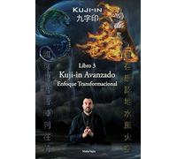 Kuji-in Avanzado: Enfoque Transformacional: Volume 3 (Kuji-In Español)
