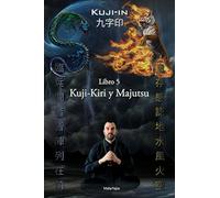 Kuji-Kiri y Majutsu: Arte Sagrado del Mago Oriental: Volume 5 (Kuji-In Español)
