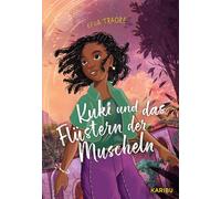 Kuki und das Flüstern der Muscheln: Magische Freundschaftsgeschichte für Kinder ab 10 Jahren